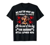 Peu Importe ce Que la Vie Vous Donne, Votre Teckel Vous Aime T-Shirt