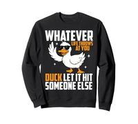 Peu Importe ce Que la Vie Vous réserve, Canard, Laissez-Le Toucher Quelqu'un d'autre Sweatshirt