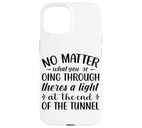Peu Importe ce Que Vous traversez Theres A Light At The en Coque pour iPhone 15