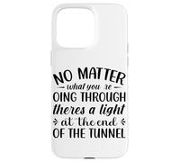 Peu Importe ce Que Vous traversez Theres A Light At The en Coque pour iPhone 15 Pro Max