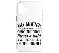 Peu Importe ce Que Vous traversez Theres A Light At The en Coque pour iPhone 16 Plus