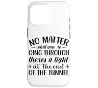 Peu Importe ce Que Vous traversez Theres A Light At The en Coque pour iPhone 16 Pro
