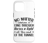 Peu Importe ce Que Vous traversez Theres A Light At The en Coque pour iPhone 16 Pro Max