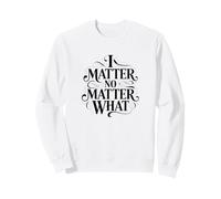 Peu Importe ce Qui Compte, Inspirer, habiliter, Encourager Sweatshirt