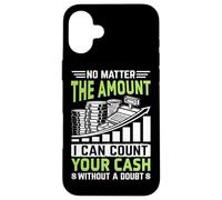 Peu Importe Le Montant, Je Peux Compter Votre Argent sans Aucun Doute Coque pour iPhone 16 Plus