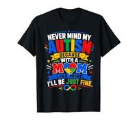 Peu Importe Mon autisme, avec Une Maman comme la mienne, Tout ira Bien T-Shirt