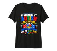 Peu Importe Mon autisme, avec Une Maman comme la mienne, Tout ira Bien T-Shirt Haut de Gamme
