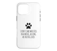 Peu m'importe Qui Meurt dans Un Film, Tant Que Le Chien VIT Coque pour iPhone 16 Pro Max