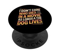 Peu m'importe Qui Meurt dans Un Film Tant Que Le Chien VIT PopSockets PopGrip Adhésif