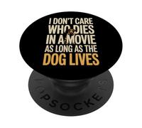 Peu m'importe Qui Meurt dans Un Film Tant Que Le Chien VIT PopSockets PopGrip Adhésif