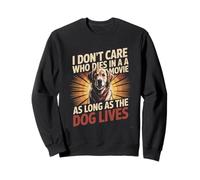 Peu m'importe Qui Meurt dans Un Film Tant Que Le Chien VIT Sweatshirt