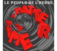 Peuple De L'Herbe - A Matter of Time