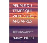 PEUPLE DU TEMPS QUI VIENT : SEPT ANS APRÈS: Sept ans après, suivi de La Jeune Fille aux yeux pers et Autres nouvelles