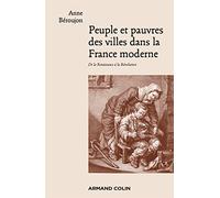Peuple et pauvres des villes dans la France moderne - De la Renaissance à la Révolution: De la Renaissance à la Révolution