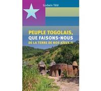 Peuple Togolais, Que Faisons-Nous De La Terre De Nos Aïeux ?!