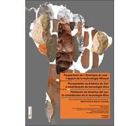 Peuplement De L'amérique Du Sud : L'apport De La Technologie Lithique - Actes Du Xvie Congrès Uispp