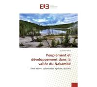 Peuplement et developpement dans la vallee du Nakambe Terre neuve, colonisation agricole, Burkina - Ousmane Nebie - Universitaires Europeennes - broché - Etude