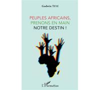 Peuples Africains, Prenons En Main Notre Destin !
