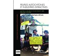 Peuples autochtones et industries extractives Mettre en oeuvre le consentement, libre, préalable, informé - Gitpa - L'harmattan - broché - Essai