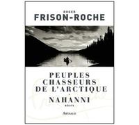 Peuples Chasseurs De L'arctique - Nahanni