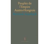 Peuples de l'Empire Austro-Hongrois: Approche ethnographique des races, langues et identités au sein d'un État multinational