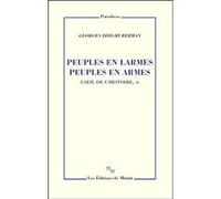 Peuples en larmes peuples en armes. L'oeil de l'histoire T6 Georges Didi-Huberman (Auteur)