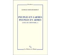 Peuples en larmes peuples en armes. L'oeil de l'histoire T6 - Georges Didi-Huberman - Minuit - broché - Essai