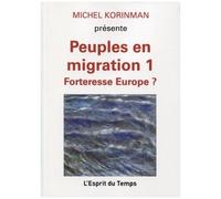 Peuples En Migration - Tome 1, Forteresse Europe ?