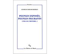 Peuples exposés peuples figurants. L'oeil de l'histoire T4 Georges Didi-Huberman (Auteur)
