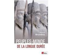 Peuples-monde de la longue durée Michel Bruneau (Auteur), Christian Grataloup (Postface)
