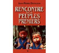 Peuples premiers rencontre avec un monde oublié