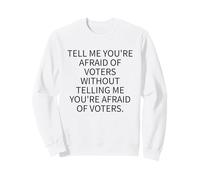 Peur de la responsabilité Politique des électeurs Sweatshirt