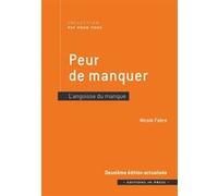 Peur de manquer - 2ème édition actualisée: L'angoisse du manque