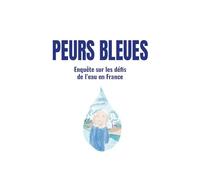 Peurs bleues: Enquête sur les défis de l'eau en France