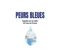 Peurs bleues Enquête sur les défis de l'eau en France - Anne Tézenas Du Montcel - Librinova - broché - Récit