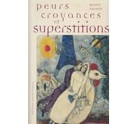 Peurs, croyances et superstitions