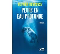 Peurs en eau profonde - Olivier Descosse - Xo - broché - Roman