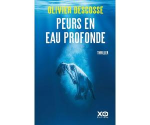 Peurs en eau profonde - Olivier Descosse - Xo - broché - Roman