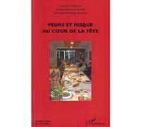 Peurs et risque au coeur de la fête Jocelyne Bonnet-Carbonell (Auteur), Laurent Fournier (Auteur)