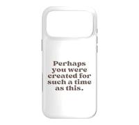 Peut-être Avez-Vous été créé pour Une époque comme Celle-ci Esther 4:14 Coque pour iPhone 17 Pro Max