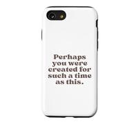 Peut-être Avez-Vous été créé pour Une époque comme Celle-ci Esther 4:14 Coque pour iPhone SE (2020) / 7/8