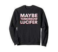 Peut-être Demain Lucifer (Drôle) Sweatshirt
