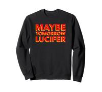 Peut-être Demain Lucifer (Drôle) Sweatshirt