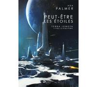 Peut-être les étoiles: Terra Ignota Livre Cinquième (2022)