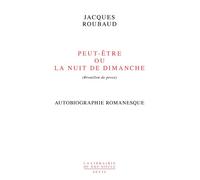 Peut-être ou La Nuit de dimanche (Brouillon de prose) - Jacques Roubaud - Seuil - broché - Roman