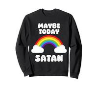 Peut-être qu'aujourd'Hui Satan est drôle, Arc-en-Ciel et Sarcastique Sweatshirt