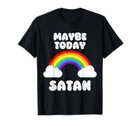 Peut-être qu'aujourd'Hui Satan est drôle, Arc-en-Ciel et Sarcastique T-Shirt