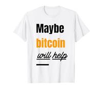 Peut-être Que Bitcoin aidera (déclaration BTC) T-Shirt