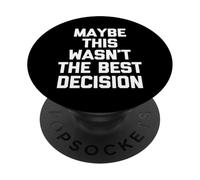 Peut-être Que ce n'était Pas la Meilleure décision - drôle de Dicton Sarcastique PopSockets PopGrip Adhésif