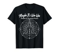 Peut-être Que C'est Woo-Woo, C'est Peut-être la méditation Physique quantique T-Shirt Graphique avec Valeur